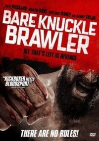 Постер к кинофильму Bare Knuckle Brawler смотреть онлайн бесплатно