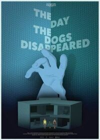 Постер к кинофильму The Day the Dogs Disappeared смотреть онлайн бесплатно