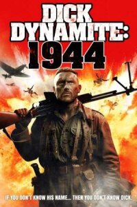 Постер к кинофильму Дик Динамит:1944 смотреть онлайн бесплатно