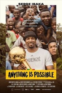 Постер к кинофильму Anything is Possible: A Serge Ibaka Story смотреть онлайн бесплатно