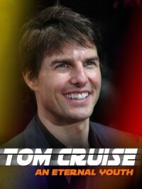 Постер к кинофильму Том Круз: Вечная молодость смотреть онлайн бесплатно