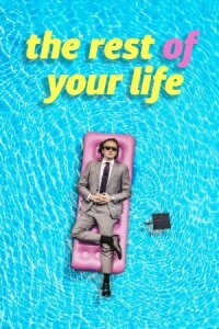 Постер к кинофильму The Rest of Your Life смотреть онлайн бесплатно