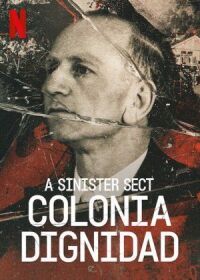 Постер к кинофильму Colonia Dignidad: Una secta alemana en Chile смотреть онлайн бесплатно