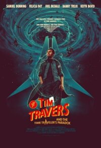 Постер к кинофильму Тим Трэверс и парадокс путешественника во времени смотреть онлайн бесплатно